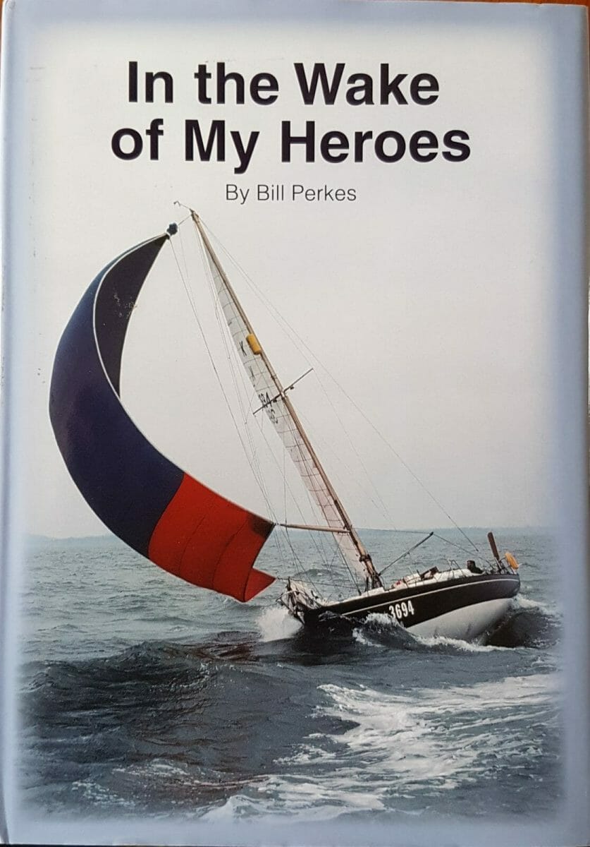 Bill Perkes sailing memoirs In the Wake of My Heroes